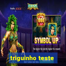 triguinho teste